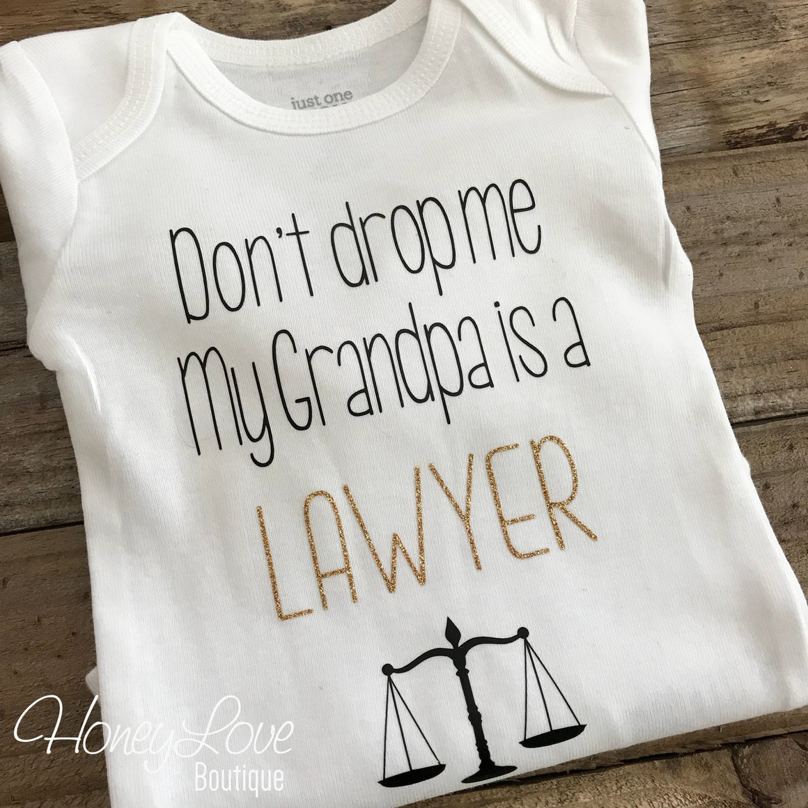 Don't drop me My Grandpa is a LAWYER - gold glitter and black - HoneyLoveBoutique