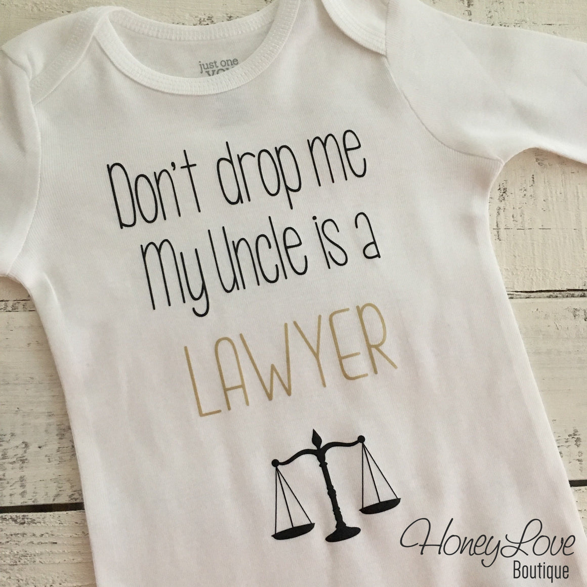 Don't drop me My Uncle is a LAWYER - gold and black - HoneyLoveBoutique